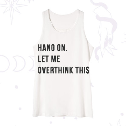Purplehecate Hang on Let Me Overthink This Tank
