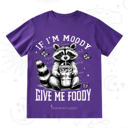 Purplehecate If I'm Moody Give Me Foody T-Shirt