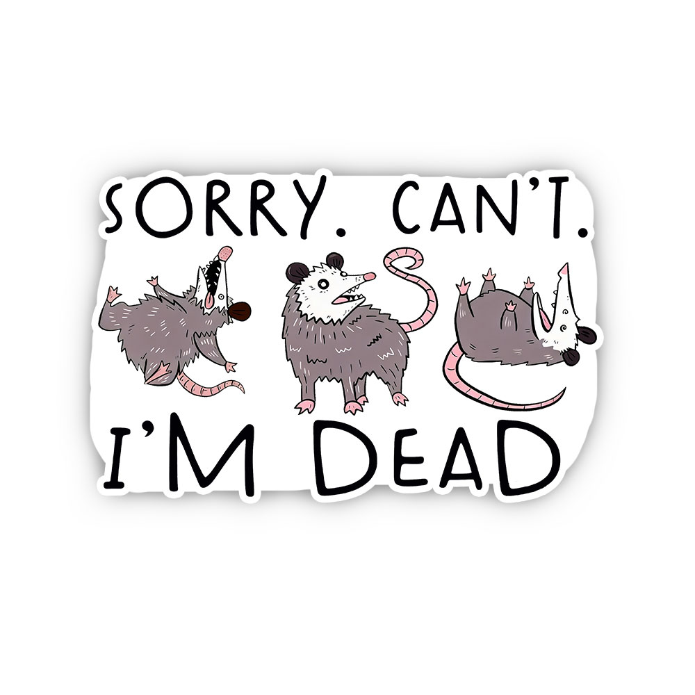 Purplehecate Funny Possum Sorry I Can't I'm Dead Sticker