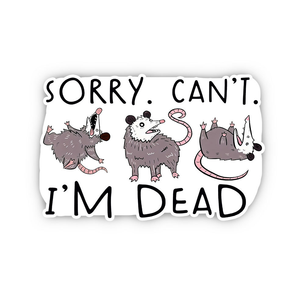 Purplehecate Funny Possum Sorry I Can't I'm Dead Sticker