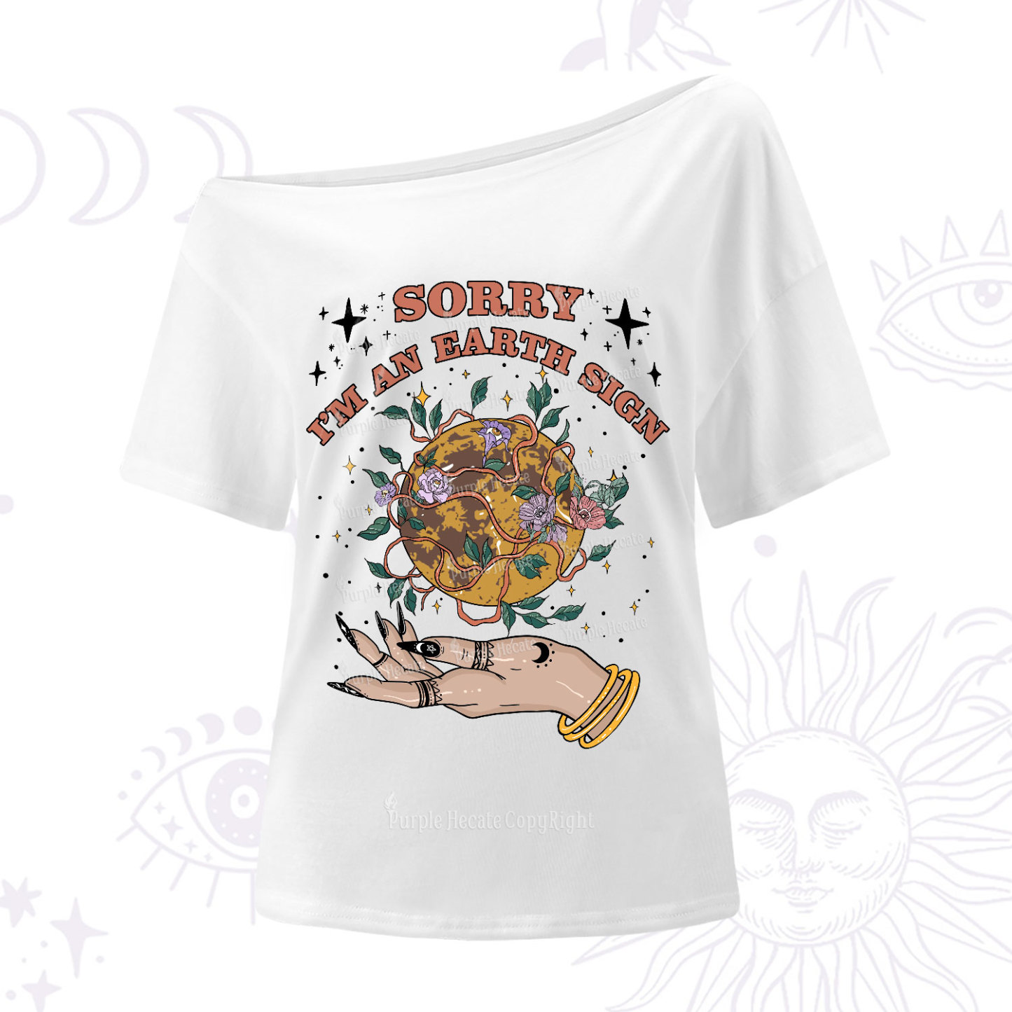 Purplehecate Sorry I'm An Earth Sign One-Shoulder T-Shirt
