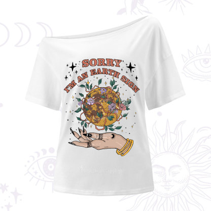 Purplehecate Sorry I'm An Earth Sign One-Shoulder T-Shirt