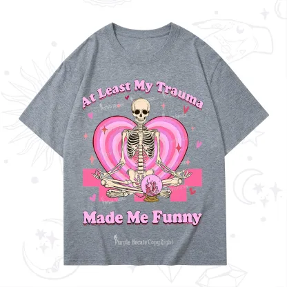 PurplehecateAt Least My Trauma Made Me Funny Valentine T-Shirt