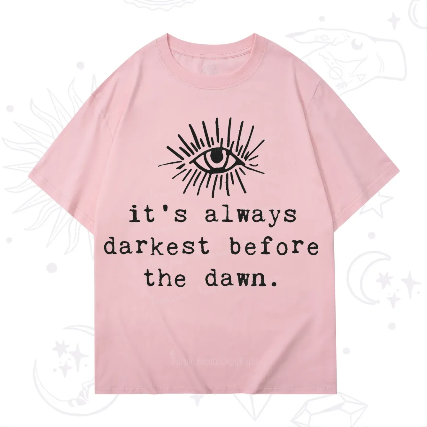 Purplehecate It's Always Darkest Before Dawn T-Shirt