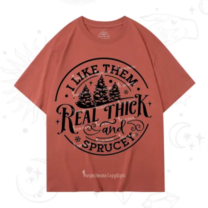 Purplehecate I Like Them Real Thick And Sprucy Christmas T-Shirt