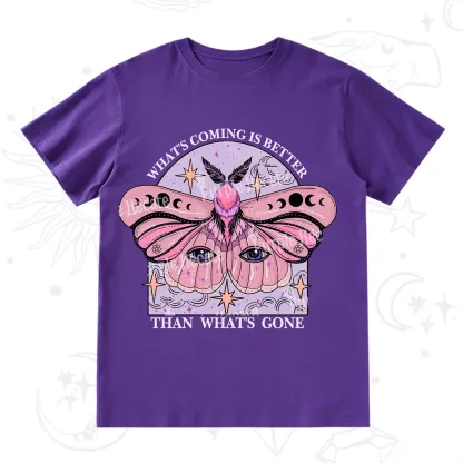 Purplehecate What's Coming Is Better Than What's Gone T-Shirt