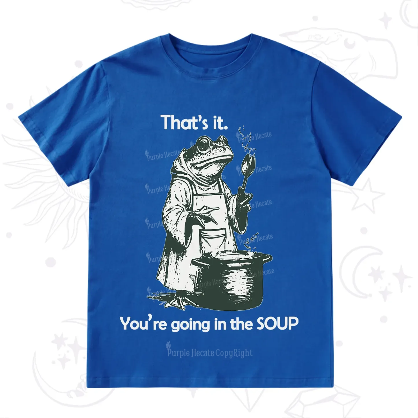 Purplehecate That's It You're Going in the Soup T-Shirt