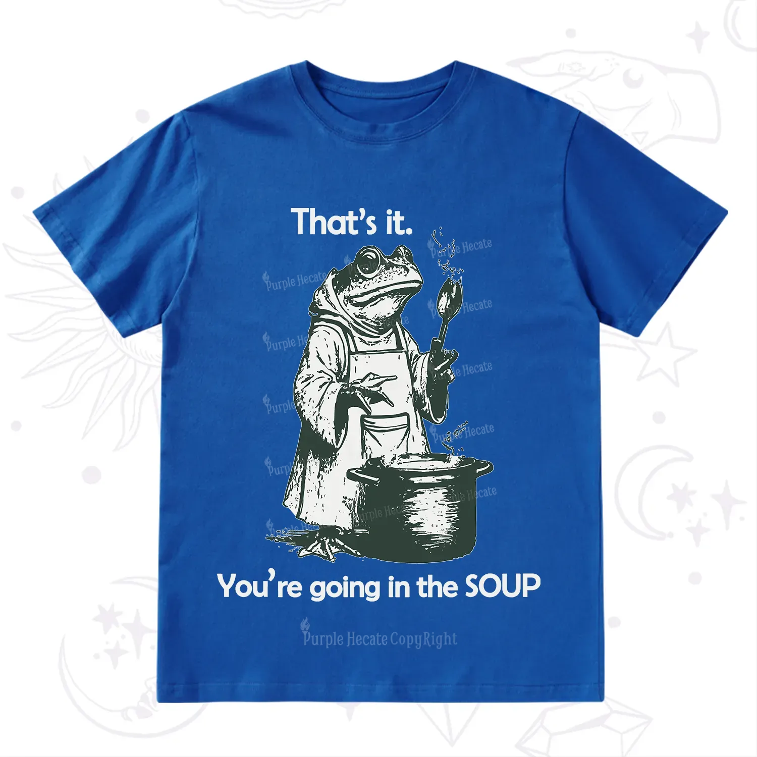 Purplehecate That's It You're Going in the Soup T-Shirt