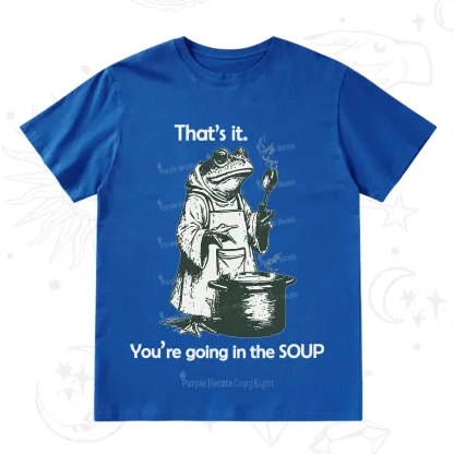 Purplehecate That's It You're Going in the Soup T-Shirt