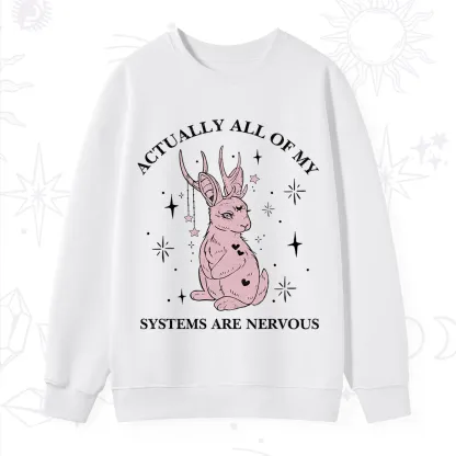 Purplehecate Actually All Of My Systems Are Nervous Sweatshirt