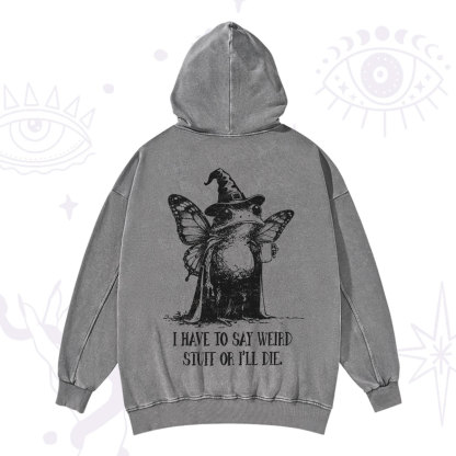 Purplehecate I Have to Say Weird Stuff Or I'll Die Washed Hoodie