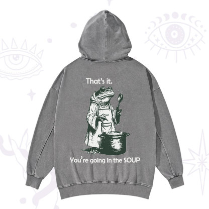 Purplehecate Funny Frog Shirt That's It You're Going in the Soup Washed Hoodie