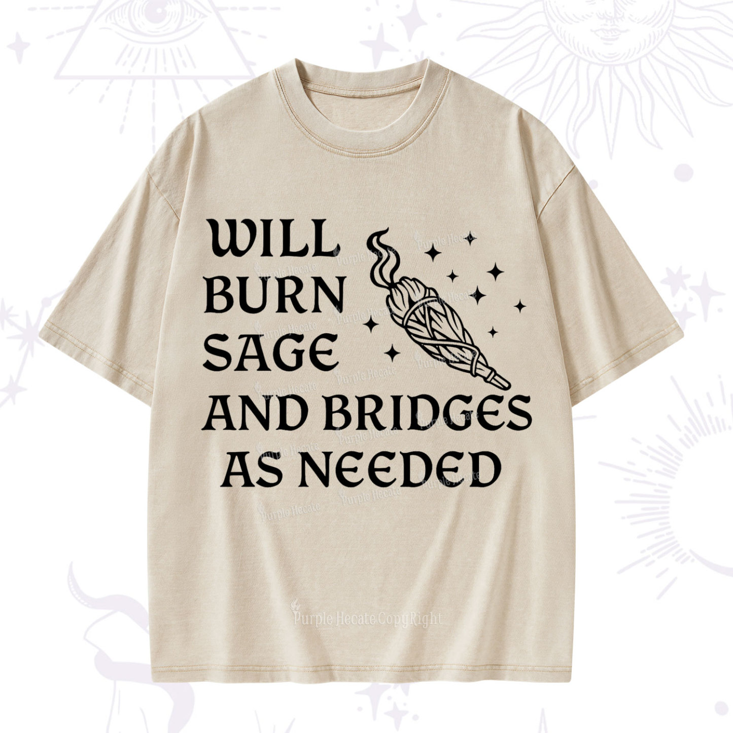 Purplehecate Will Burn Sage and Bridges as Needed Washed T-Shirt