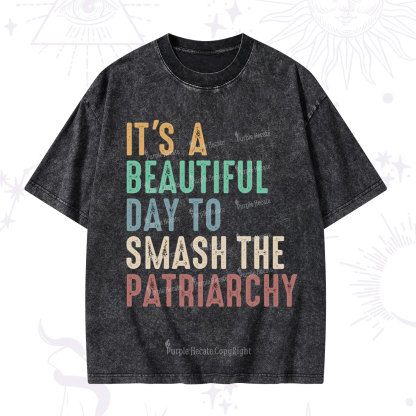 Purplehecate It's A Beautiful Day To Smash The Patriarchy Washed T-Shirt