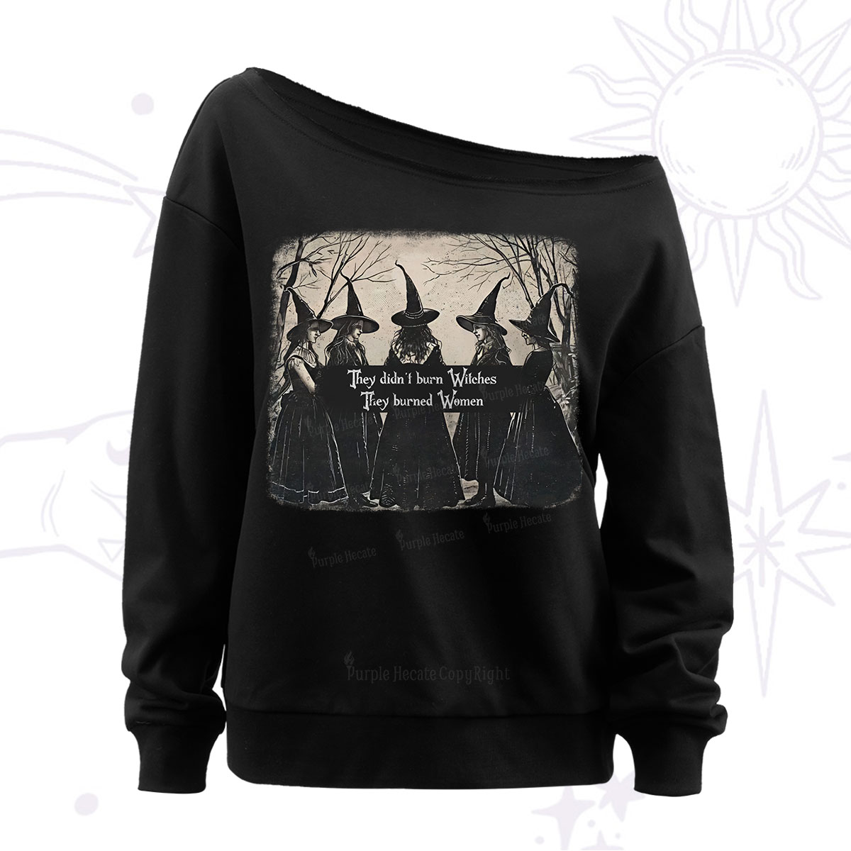 Purplehecate They Didn't Burn Witches They Burned Women Off The Shoulder Sweatshirt