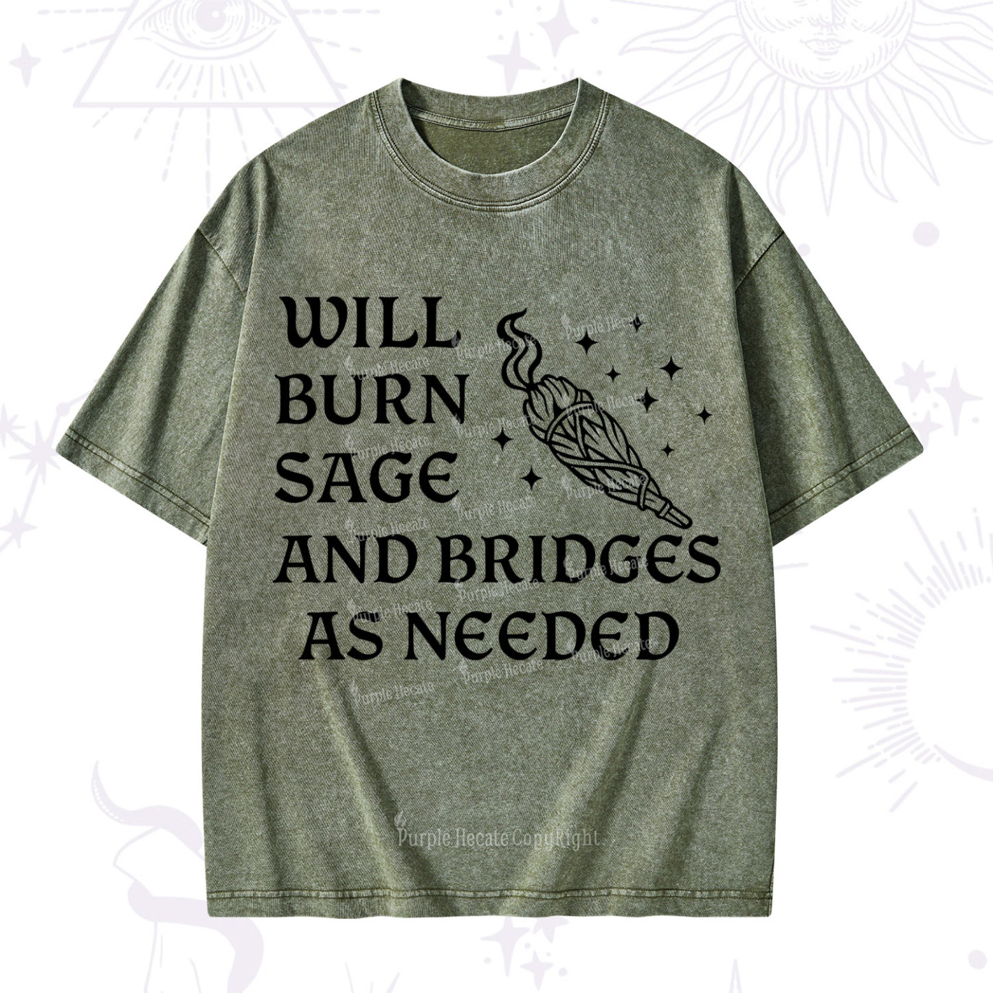 Purplehecate Will Burn Sage and Bridges as Needed Washed T-Shirt