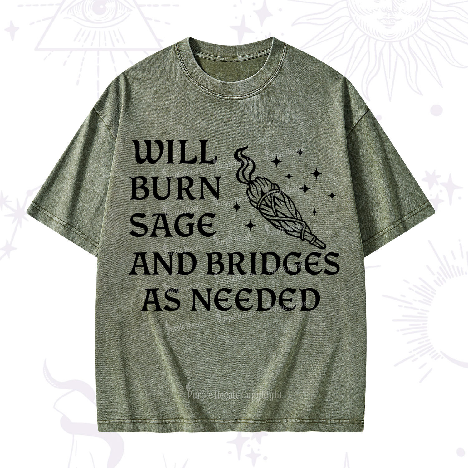 Purplehecate Will Burn Sage and Bridges as Needed Washed T-Shirt