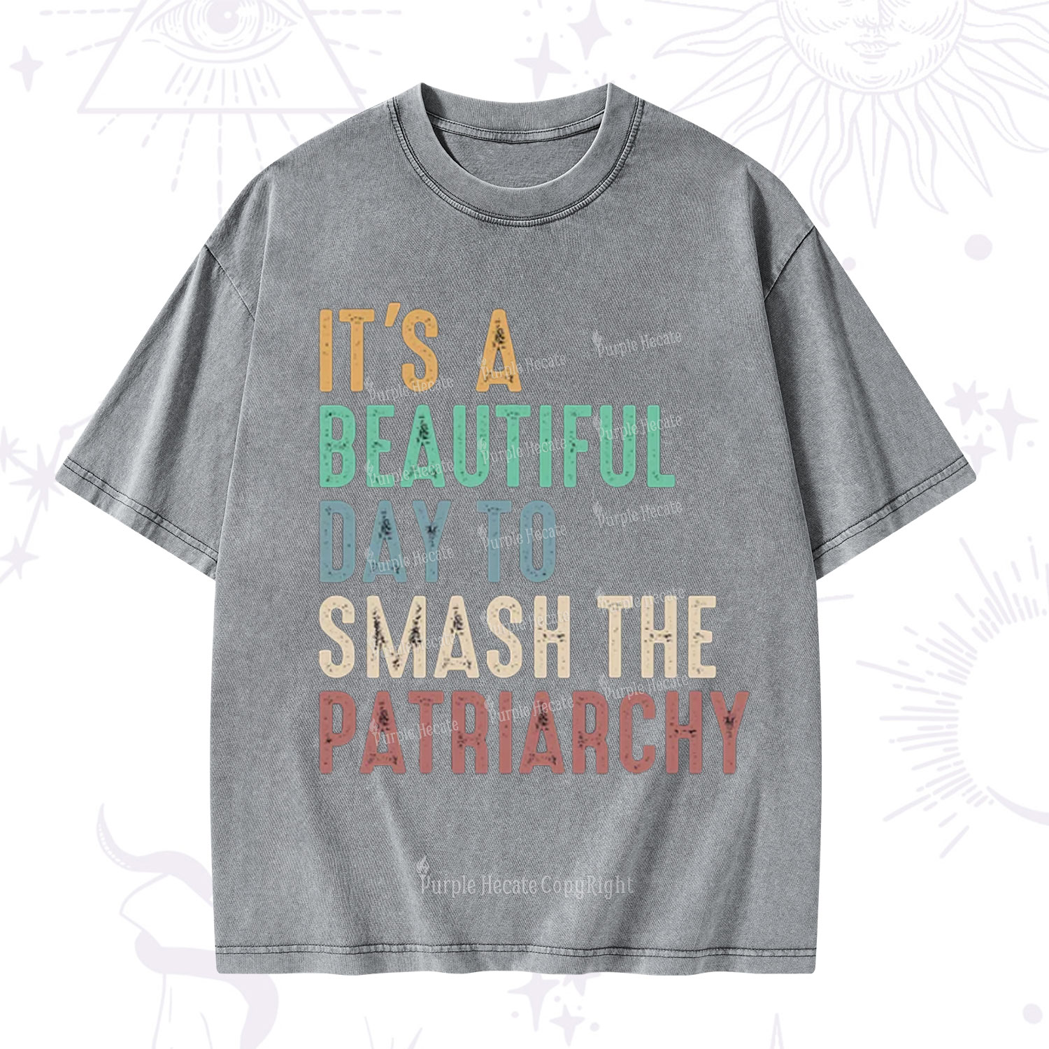Purplehecate It's A Beautiful Day To Smash The Patriarchy Washed T-Shirt