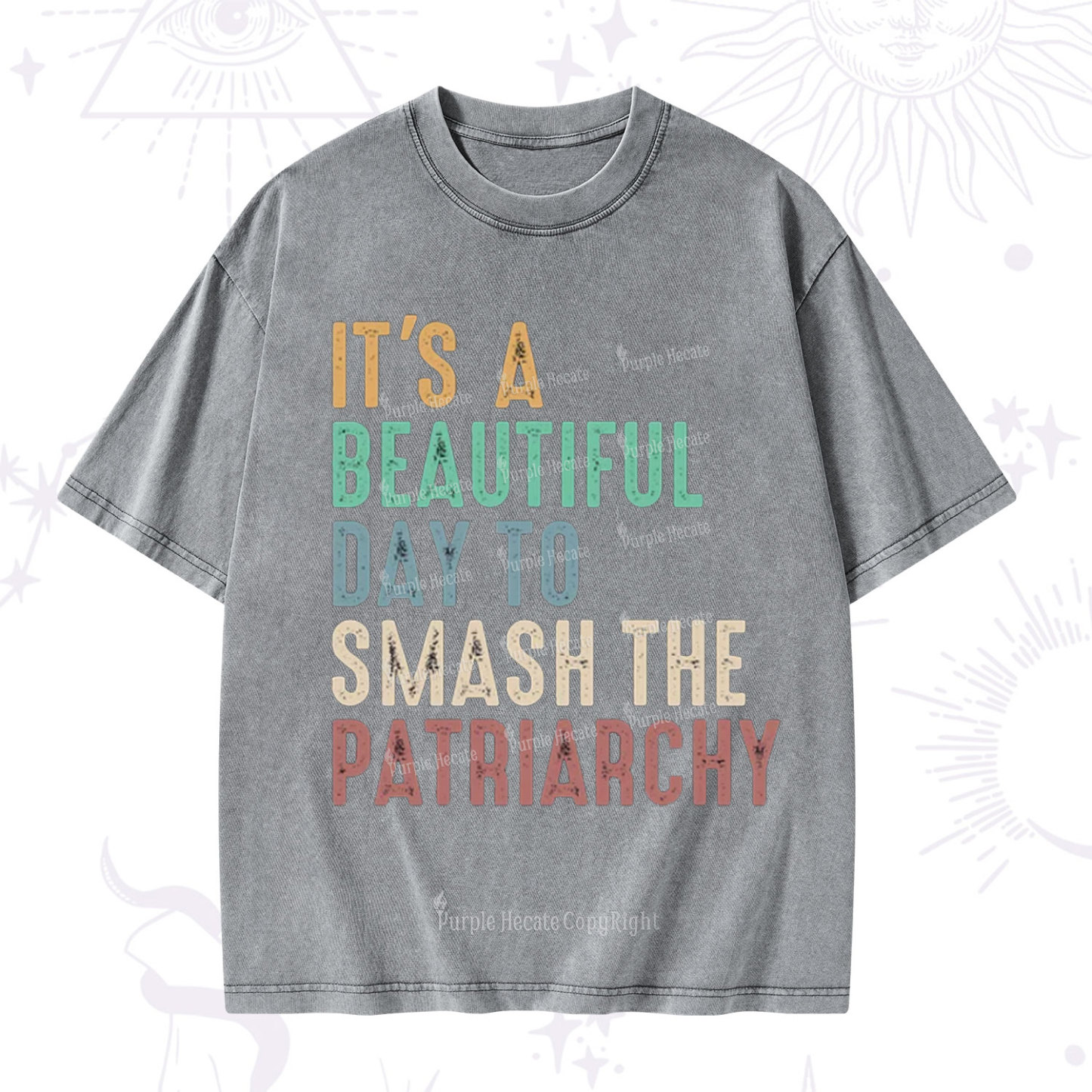 Purplehecate It's A Beautiful Day To Smash The Patriarchy Washed T-Shirt