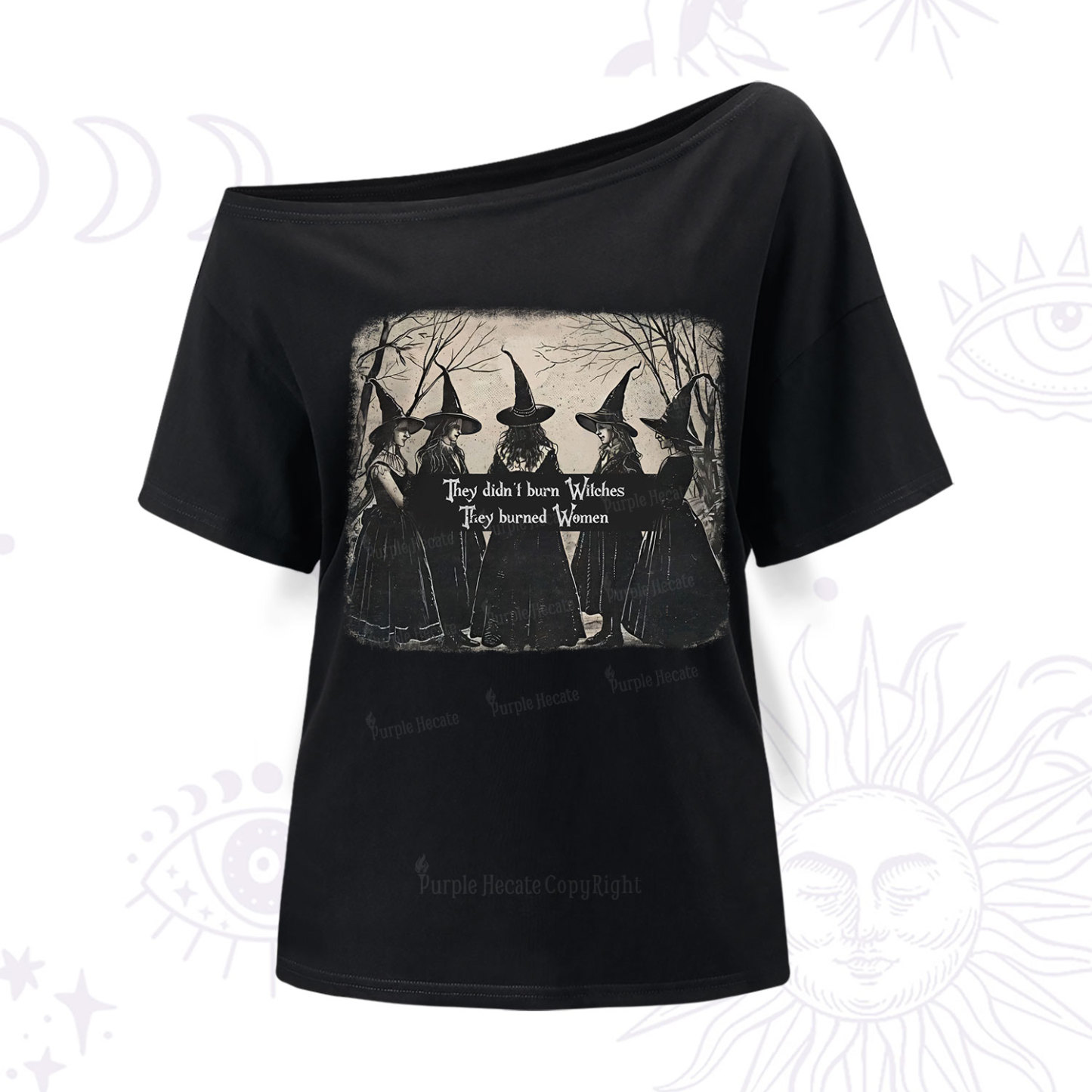 Purplehecate They Didn't Burn Witches They Burned Women One Shoulder T