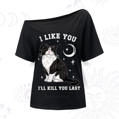 Purplehecate I Like You I'll Kill You Last One Shoulder T-Shirt