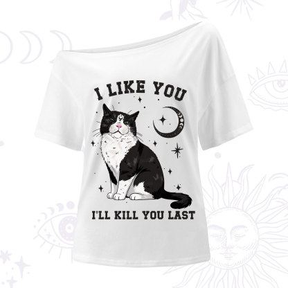 Purplehecate I Like You I'll Kill You Last One Shoulder T-Shirt