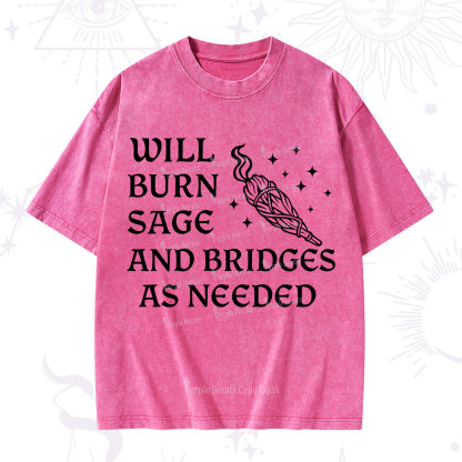 Purplehecate Will Burn Sage and Bridges as Needed Washed T-Shirt