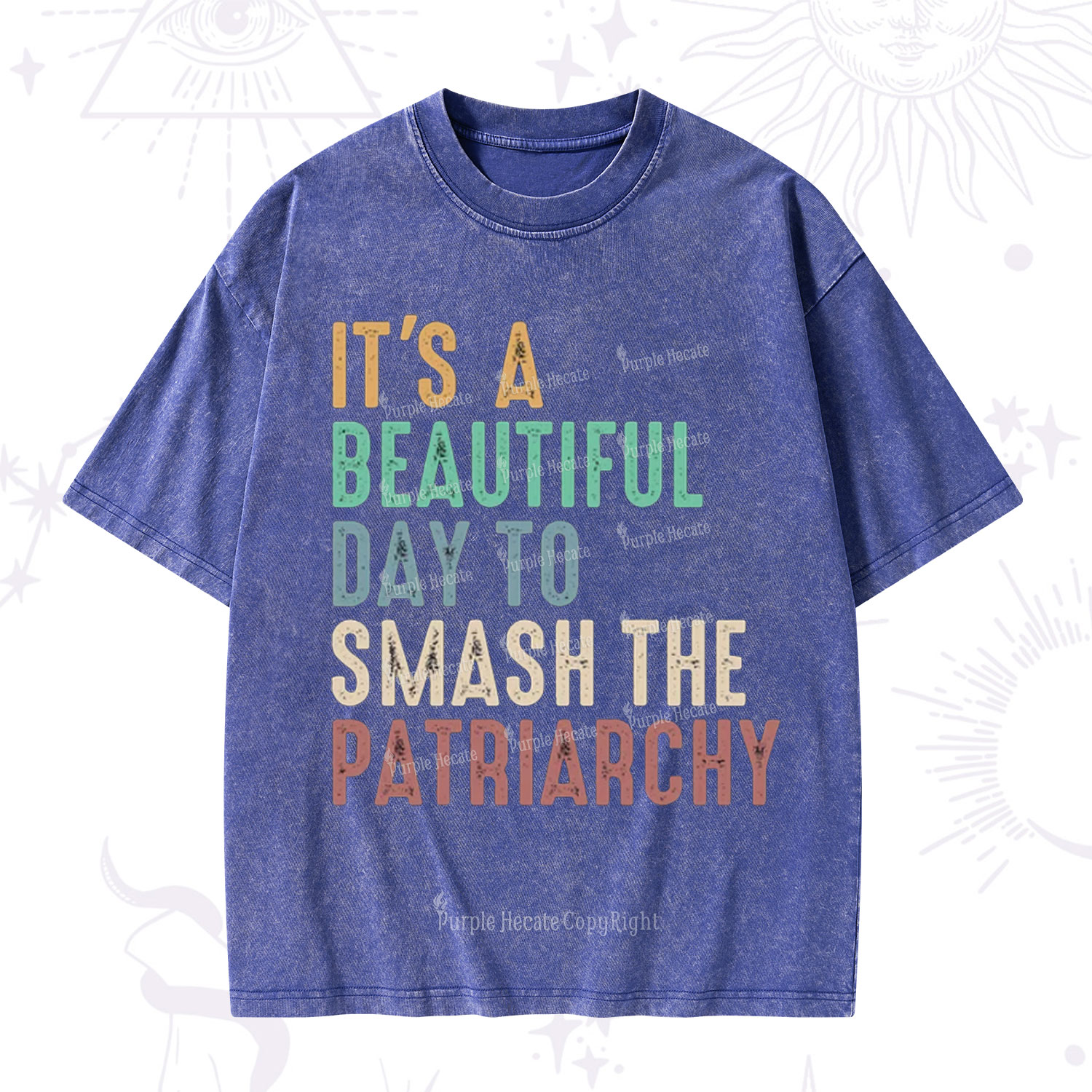 Purplehecate It's A Beautiful Day To Smash The Patriarchy Washed T-Shirt
