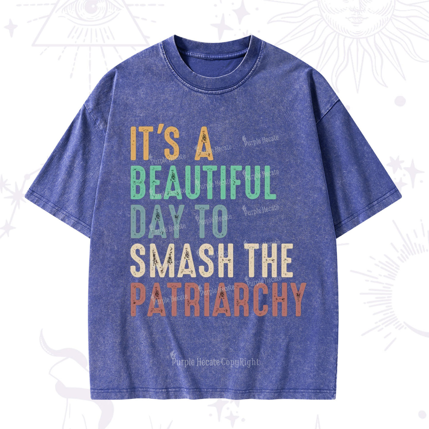 Purplehecate It's A Beautiful Day To Smash The Patriarchy Washed T-Shirt