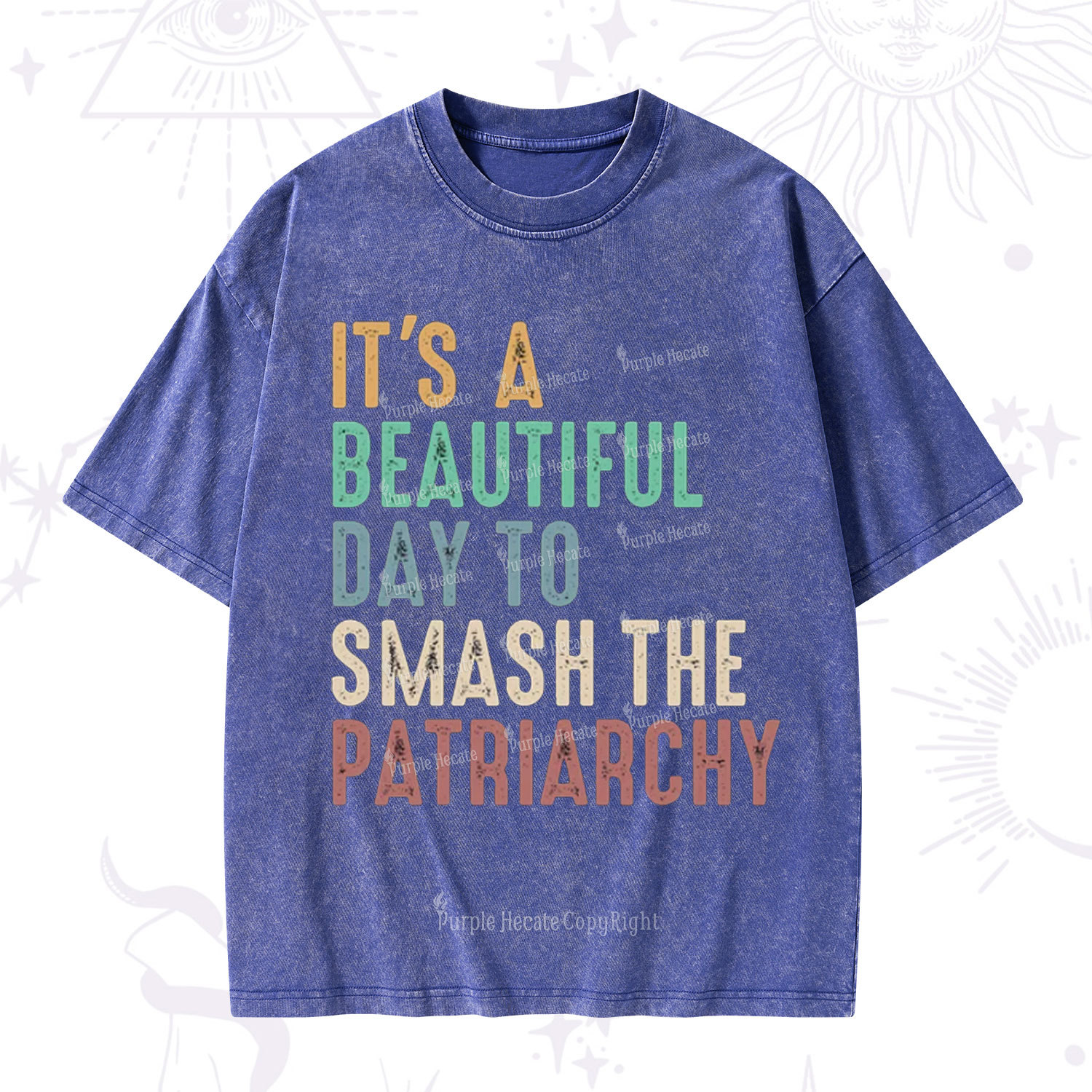 Purplehecate It's A Beautiful Day To Smash The Patriarchy Washed T-Shirt