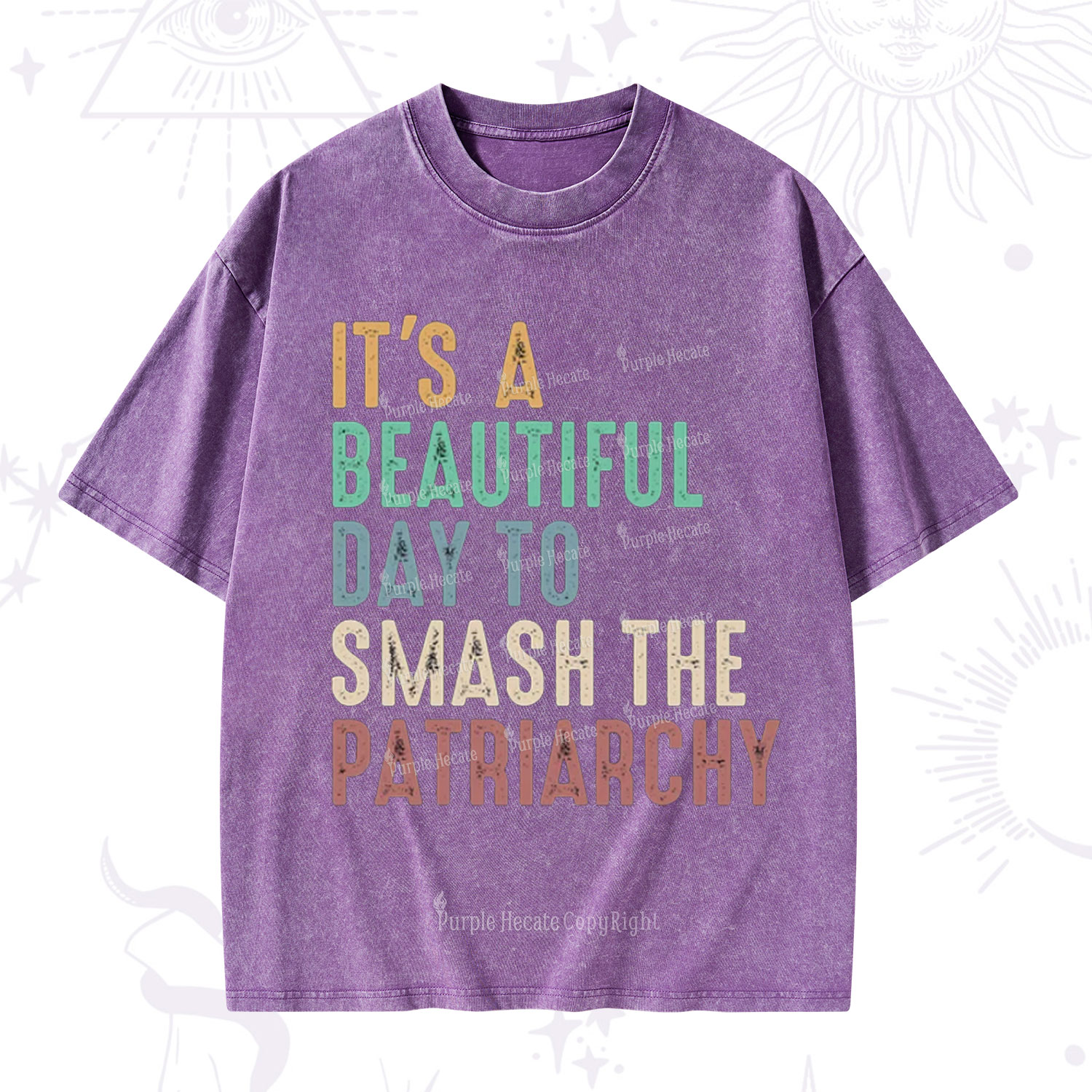Purplehecate It's A Beautiful Day To Smash The Patriarchy Washed T-Shirt