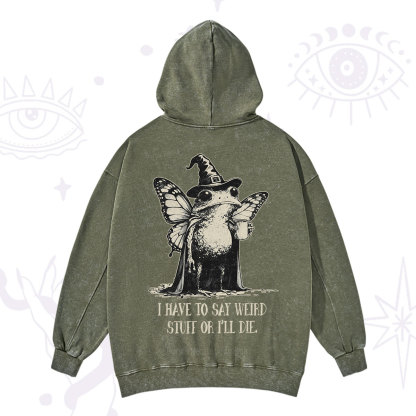 Purplehecate I Have to Say Weird Stuff Or I'll Die Washed Hoodie