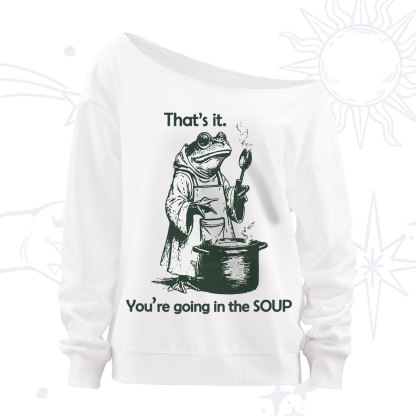 Purplehecate Funny Frog Shirt That's It You're Going in the Soup Off The Shoulder Sweatshirt