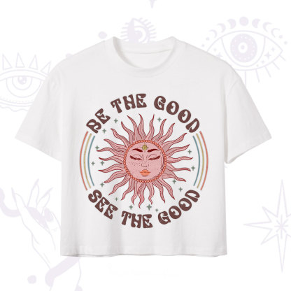 Purplehecate Be the Good See the Good Crop T-Shirt