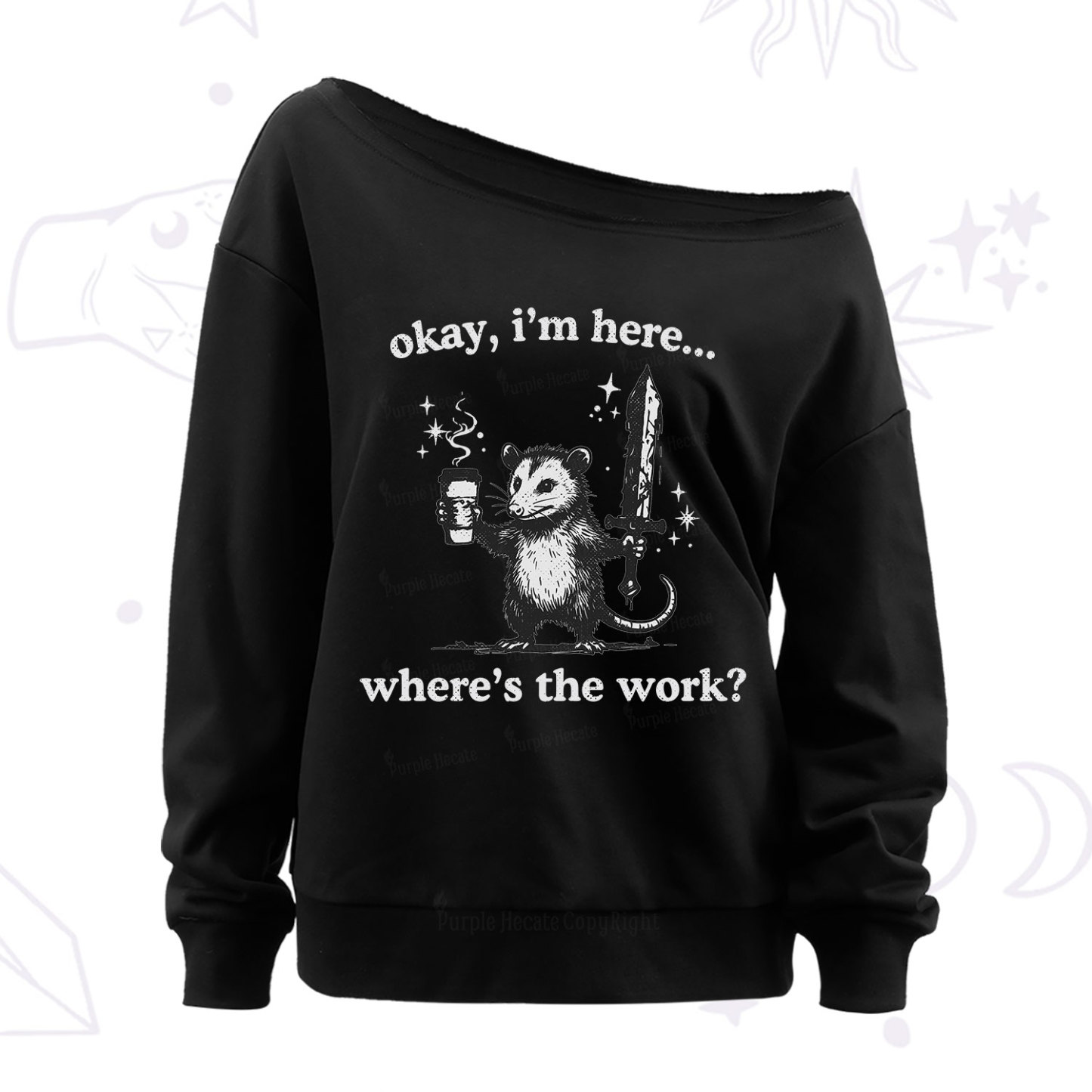 Purplehecate Okay I'm Here Where's The Work Off The Shoulder Sweatshirt