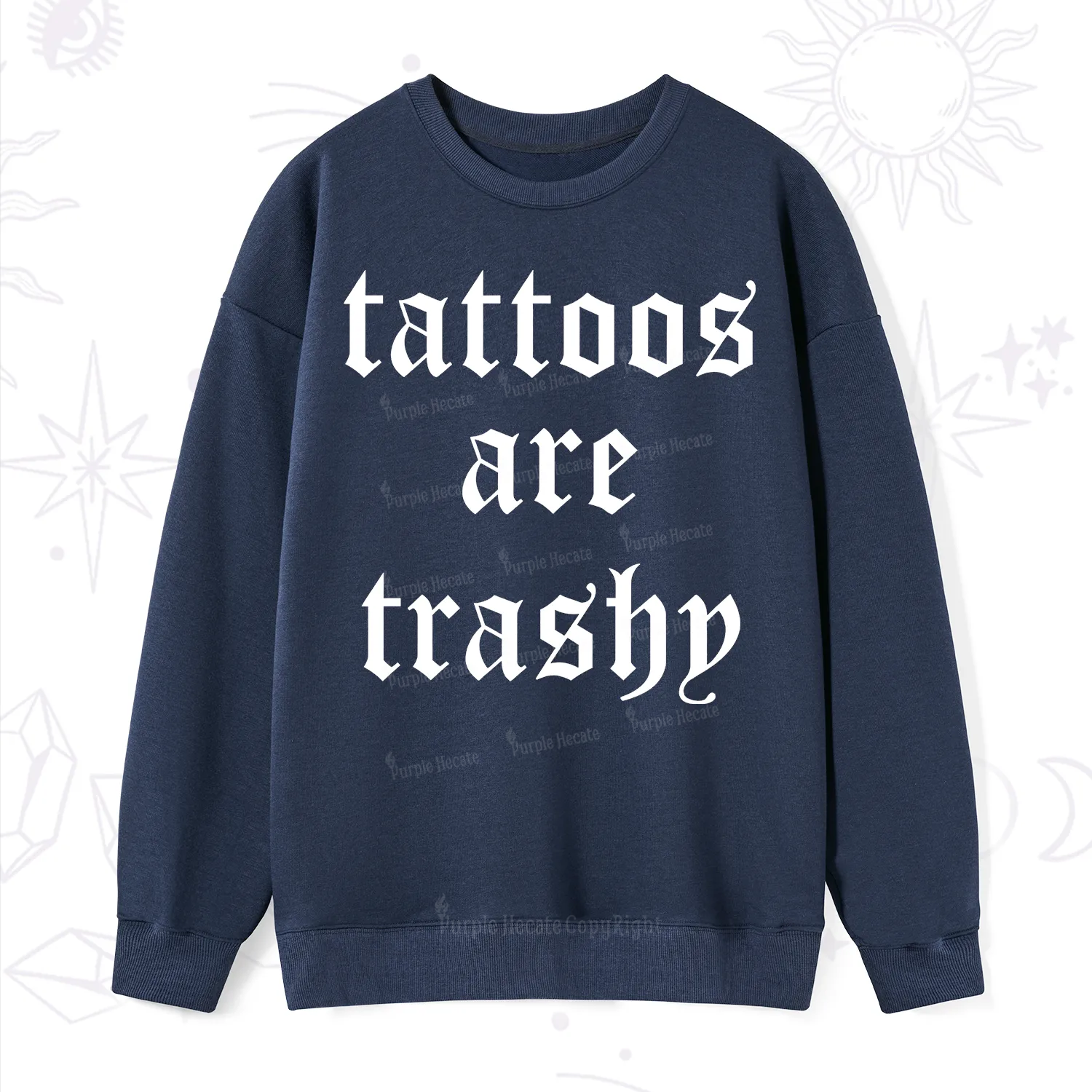 Purplehecate Tattoos Are Trashy Sweatshirt