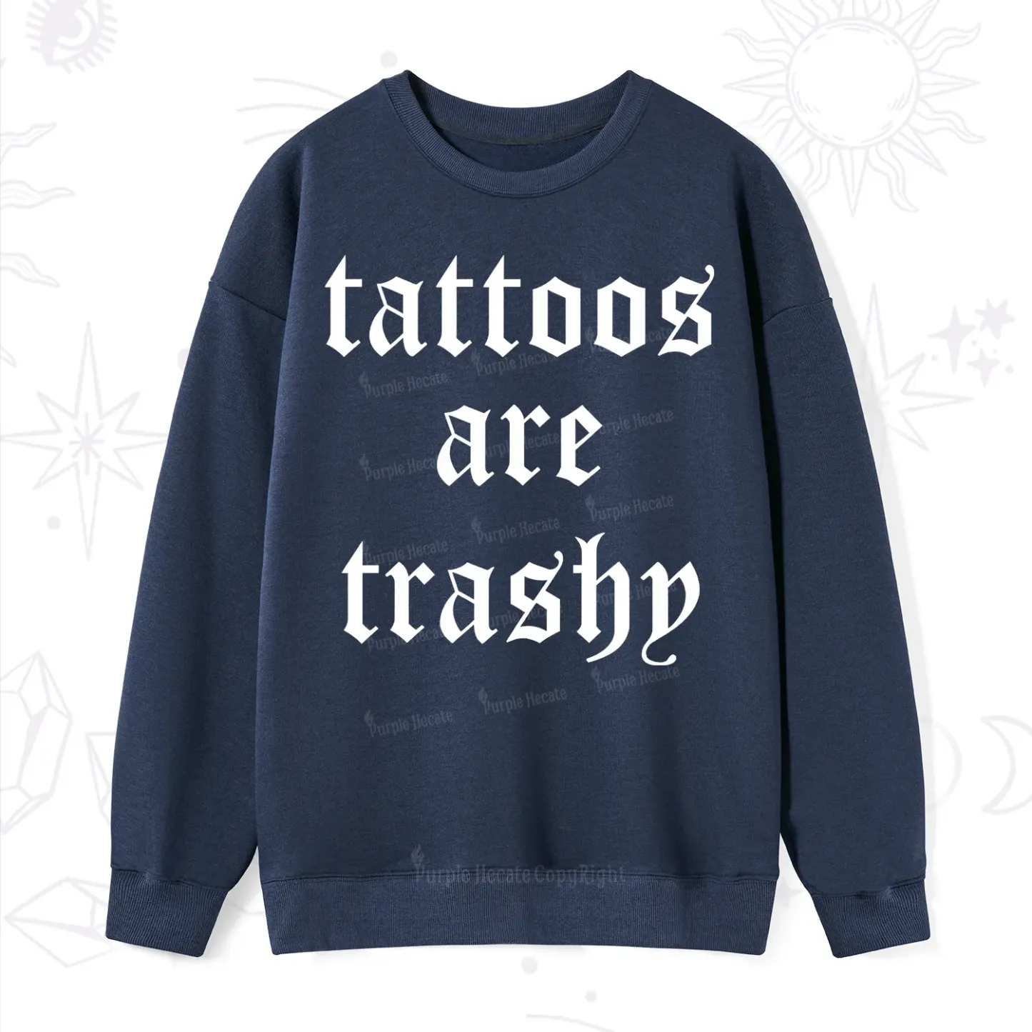 Purplehecate Tattoos Are Trashy Sweatshirt