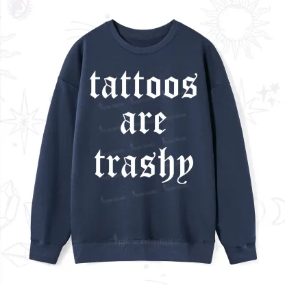 Purplehecate Tattoos Are Trashy Sweatshirt