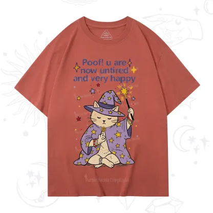 Purplehecate Poof! You Are Now Untired And Very Happy T-Shirt