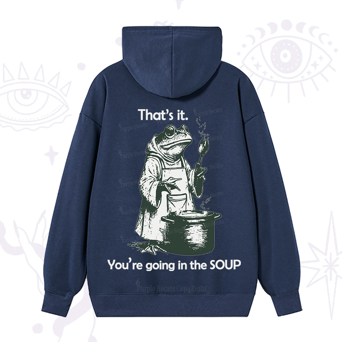 Purplehecate Funny Frog Shirt That's It You're Going in the Soup Hoodie