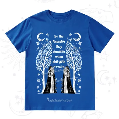 Purplehecate Be The Ancestor They Summon When Shit Gets Real T-Shirt