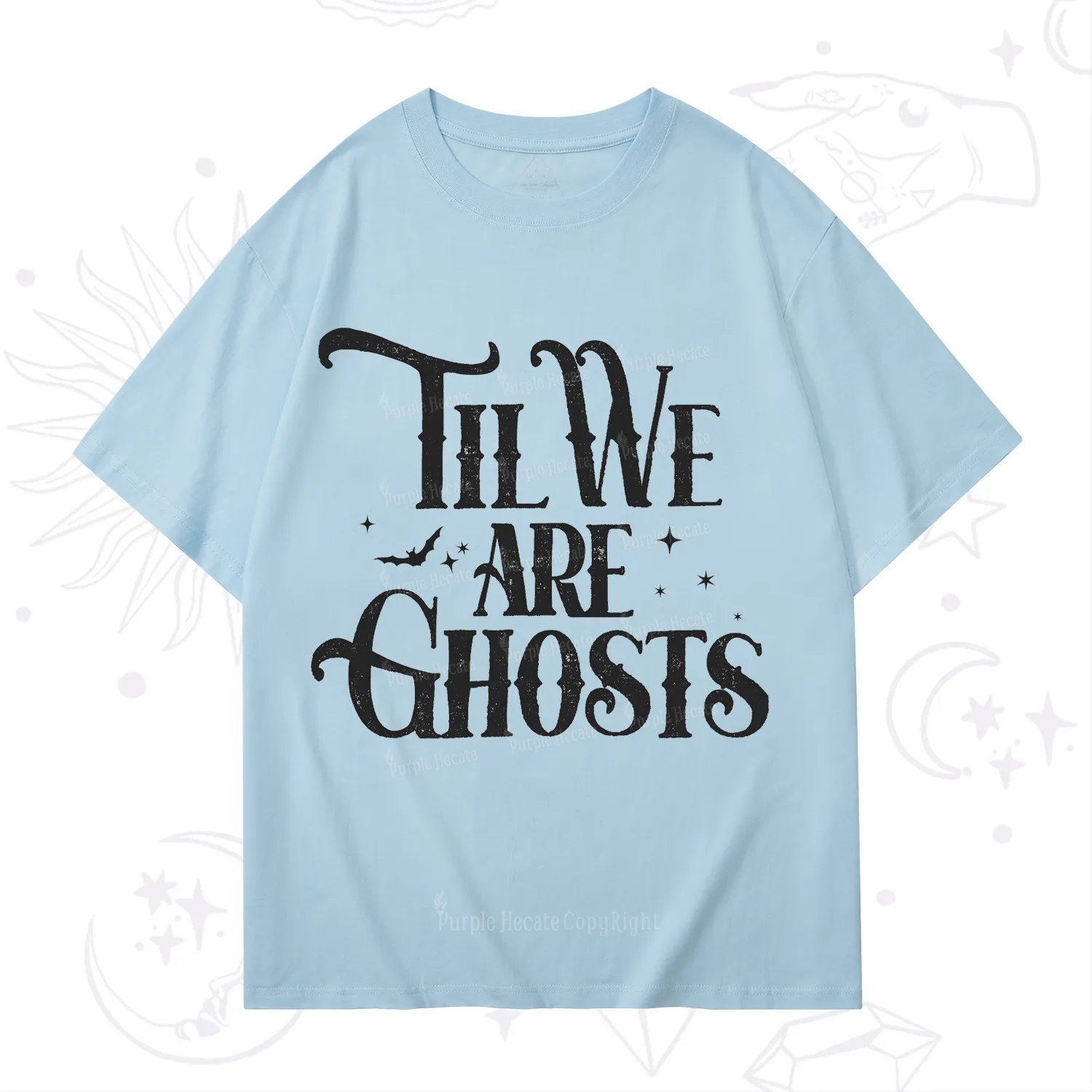 Purplehecate Til We Are Ghosts T-Shirt