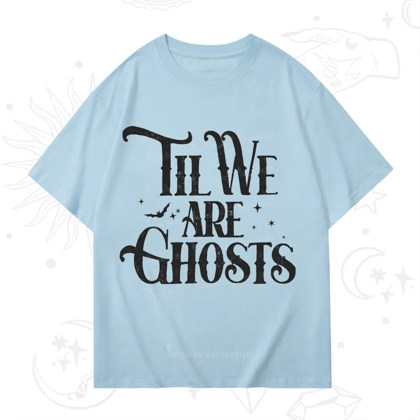 Purplehecate Til We Are Ghosts T-Shirt