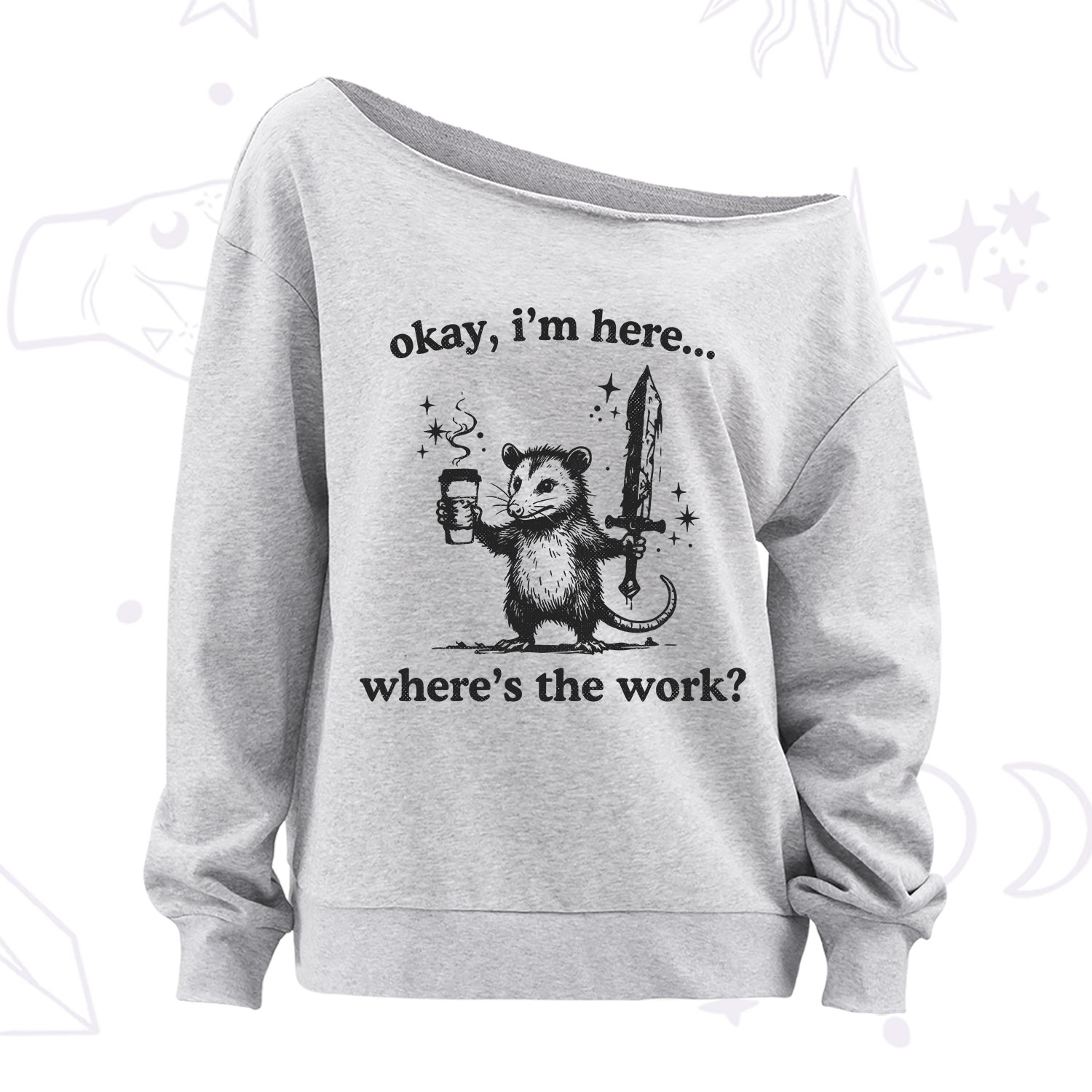 Purplehecate Okay I'm Here Where's The Work Off The Shoulder Sweatshirt