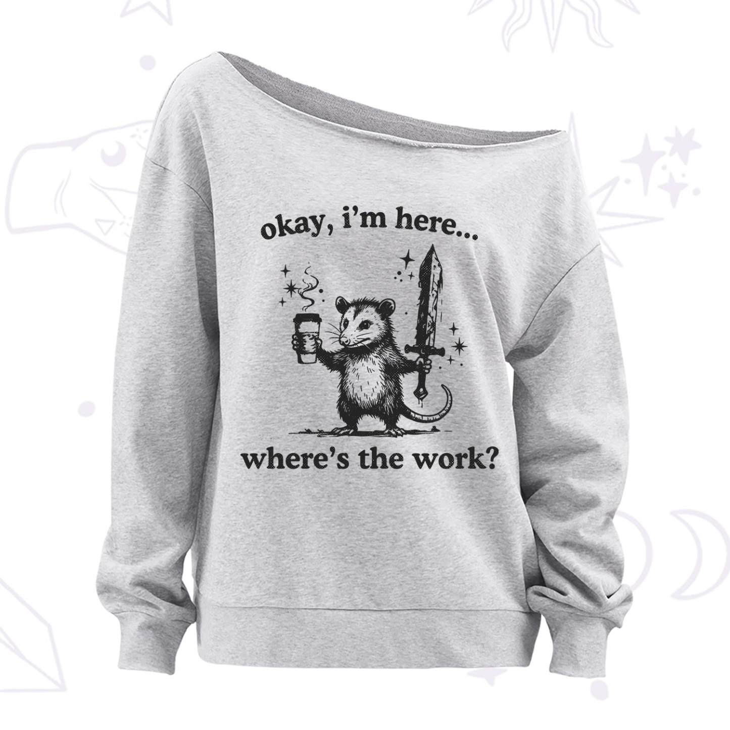 Purplehecate Okay I'm Here Where's The Work Off The Shoulder Sweatshirt