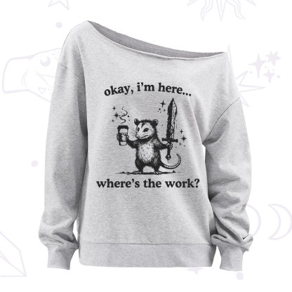 Purplehecate Okay I'm Here Where's The Work Off The Shoulder Sweatshirt