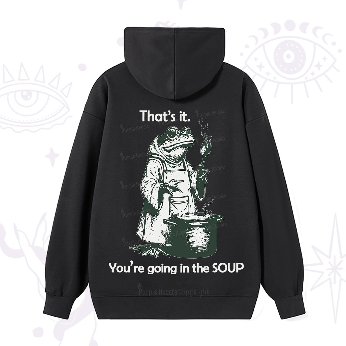 Purplehecate Funny Frog Shirt That's It You're Going in the Soup Hoodie
