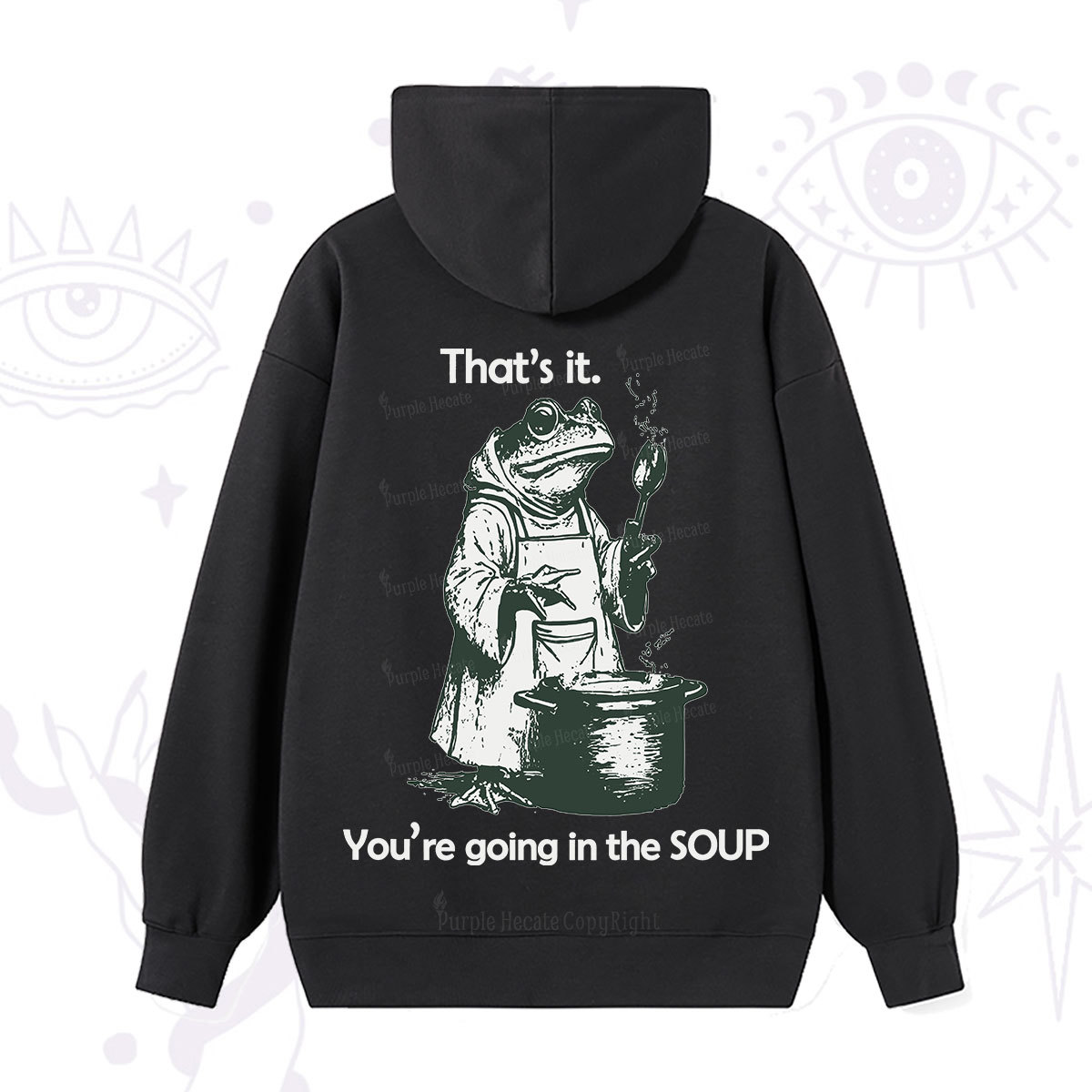 Purplehecate Funny Frog Shirt That's It You're Going in the Soup Hoodi