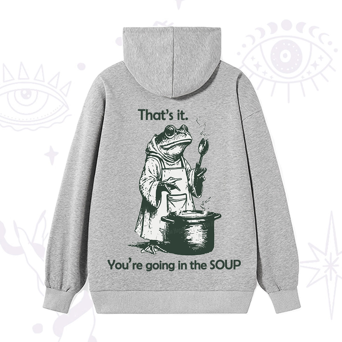 Purplehecate Funny Frog Shirt That's It You're Going in the Soup Hoodie