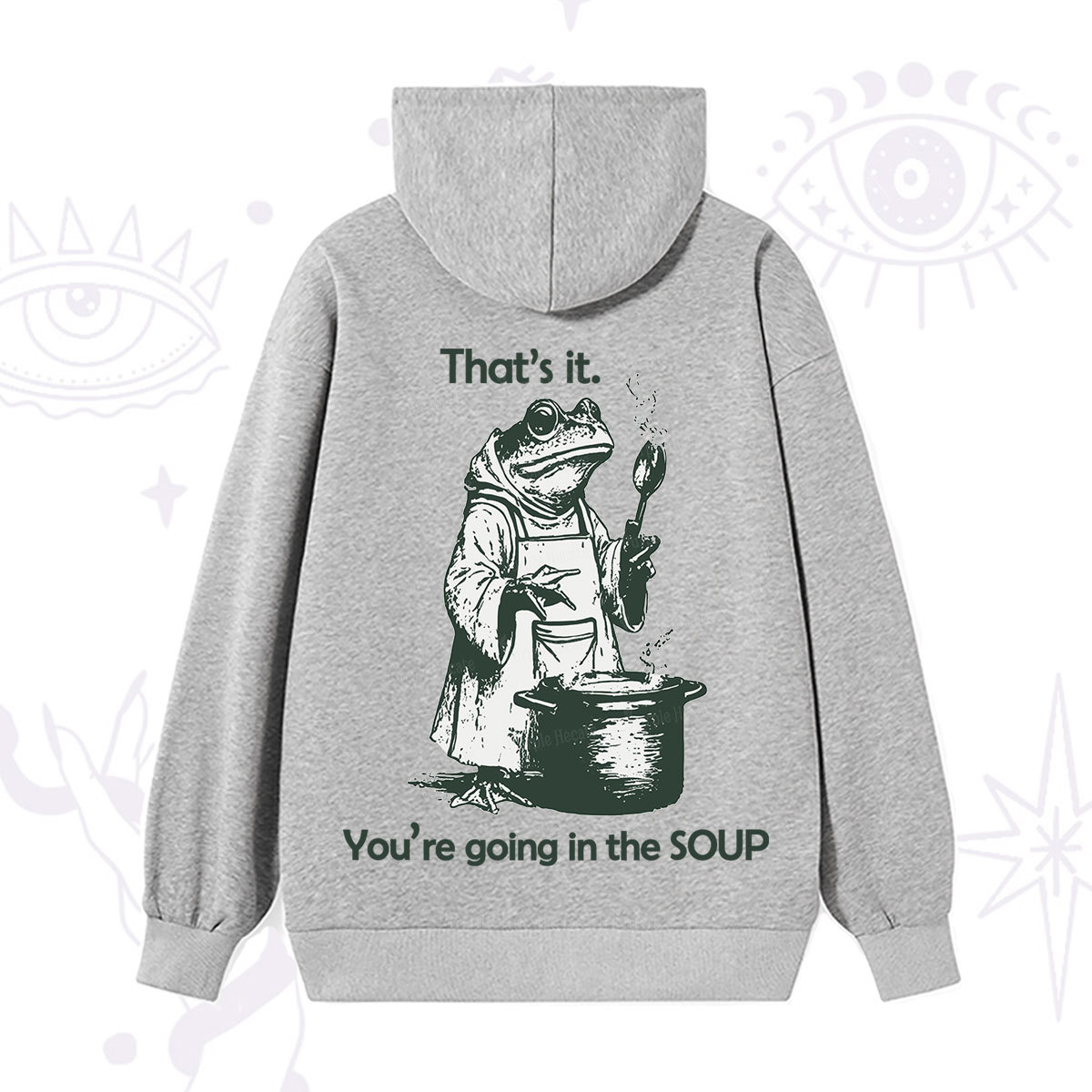 Purplehecate Funny Frog Shirt That's It You're Going in the Soup Hoodie